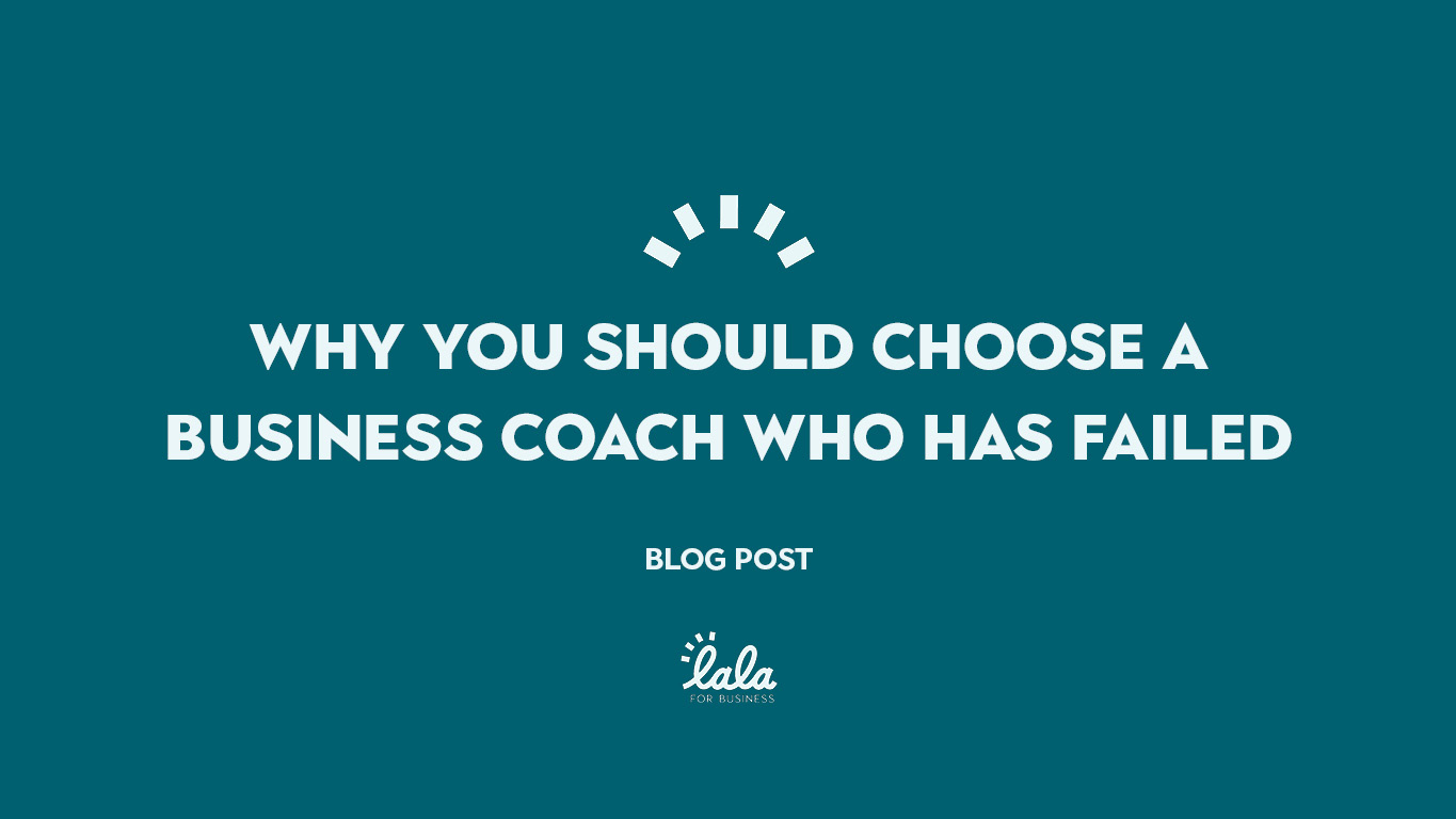 Why you should choose a business coach who has failed